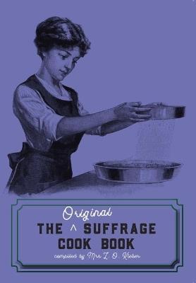 The Original Suffrage Cook Book - Mrs L. O. Kleber - cover