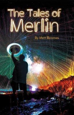 The Tales Of Merlin - Matt Beames - cover