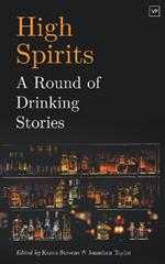 High Spirits: A Round of Drinking Stories