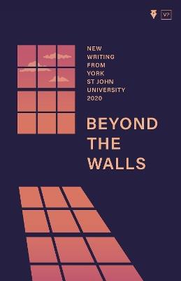 Beyond the Walls 2020: New Writing from York St John University - cover