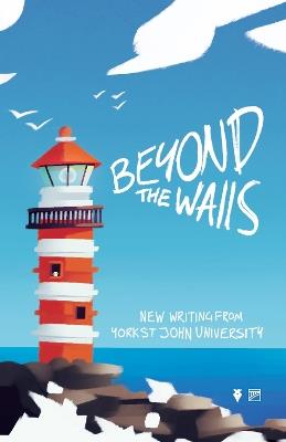 Beyond the Walls 2022: New Writing from York St John University - cover