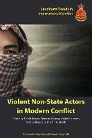 Violent Non-State Actors in Modern Conflict - Julien Bastrup-Birk,Grant Davies,James A. Fargher - cover