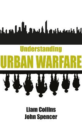 Understanding Urban Warfare - Liam Collins,John Spencer - cover