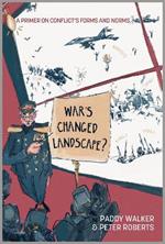 War's Changed Landscape?: A Primer on Conflict's Forms and Norms