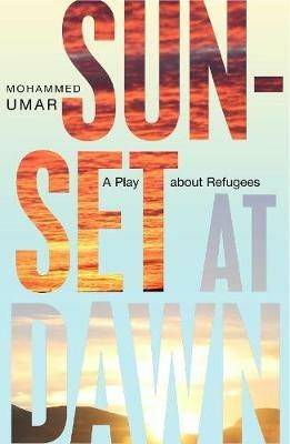 Sunset at Dawn: A Play about Refugees - Mohammed UMAR - cover
