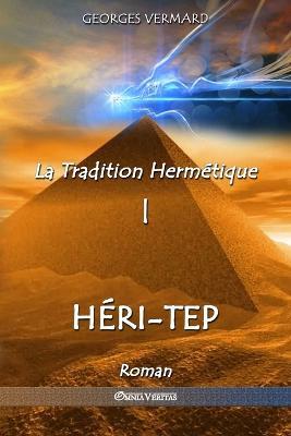 La Tradition Hermetique I: Heri-tep - Georges Vermard - cover