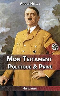 Mon Testament Politique & Prive - Adolf Hitler - cover