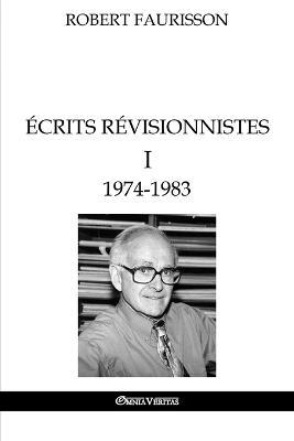 Ecrits revisionnistes I - 1974-1983 - Robert Faurisson - cover