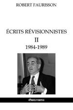 Ecrits revisionnistes II - 1984-1989