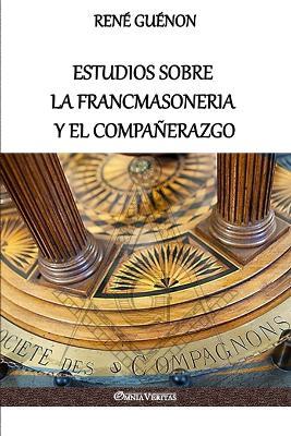 Estudios sobre la Francmasoneria y el Companerazgo - Rene Guenon - cover