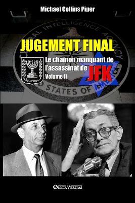 Jugement Final - Le chainon manquant de l'assassinat de JFK: Volume II - Michael Collins Piper - cover