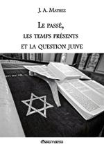 Le passe, les temps presents et la question juive