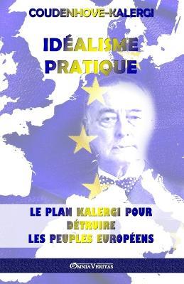 Idealisme Pratique: Le plan Kalergi pour detruire les peuples europeens - Richard Nikolaus Coudenhove-Kalergi - cover