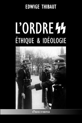 L'ordre SS - Ethique & Ideologie - Edwige Thibaut - cover