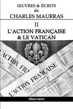 OEuvres et Ecrits de Charles Maurras II: L'Action Francaise & le Vatican