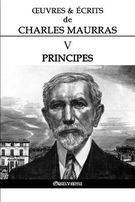 OEuvres et Ecrits de Charles Maurras V: Principes - Charles Maurras - cover