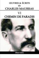 OEuvres et Ecrits de Charles Maurras VI: Chemin de paradis