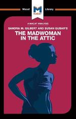 An Analysis of Sandra M. Gilbert and Susan Gubar's The Madwoman in the Attic: The Woman Writer and the Nineteenth-Century Literary Imagination