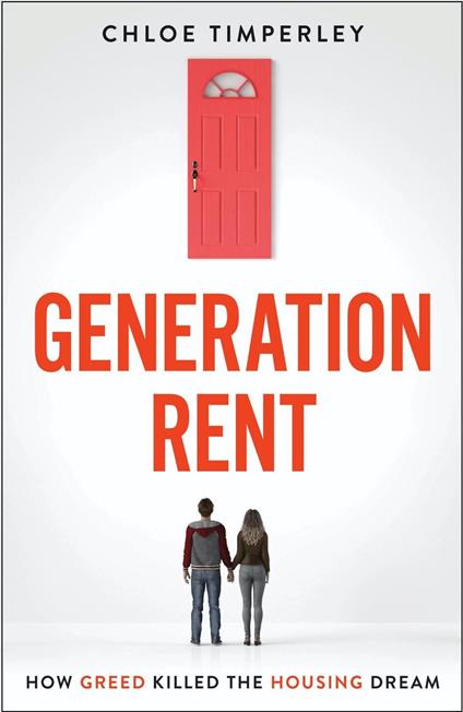 Generation Rent - Why You Can't Buy A Home Or Even Rent A Good One