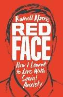 Red Face: How I Learnt to Live With Social Anxiety - Russell Norris - cover