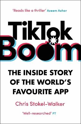 TikTok Boom: The Inside Story of the World's Favourite App - Chris Stokel-Walker - cover