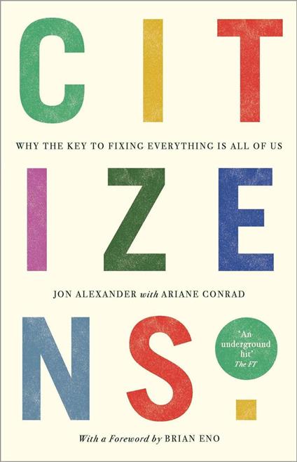Citizens - Why the Key to Fixing Everything is All of Us