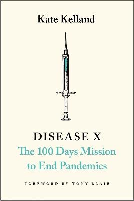 Disease X: The 100 Days Mission to End Pandemics - Kate Kelland - cover