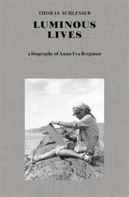 Luminous Lives: A Biography of Anna-Eva Bergman - Thomas Schlesser - cover