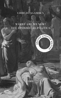Where Are We Now?: The Epidemic as Politics - Second Updated Edition - Giorgio Agamben - cover