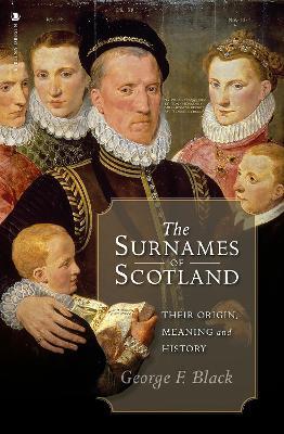 The Surnames of Scotland: Their Origin, Meaning and History - George F. Black - cover