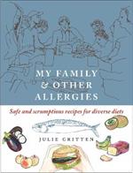 My Family and Other Allergies: Safe and scrumptious recipes for diverse diets