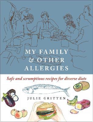 My Family and Other Allergies: Safe and scrumptious recipes for diverse diets - Julie Gritten - cover