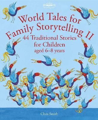 World Tales for Family Storytelling II: 44 Traditional Stories for Children aged 6-8 years - Chris Smith - cover