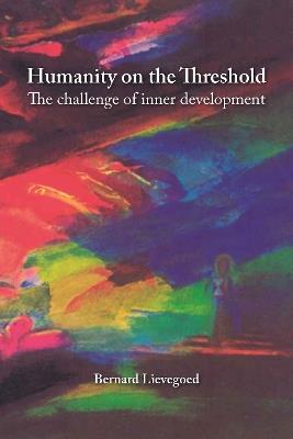 Humanity on the Threshold: Spiritual development in turbulent times - Bernard Lievegoed - cover