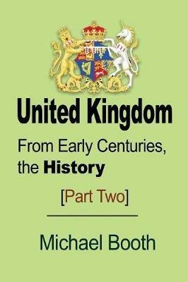 United Kingdom: From Early Centuries, the History - Michael Booth - cover