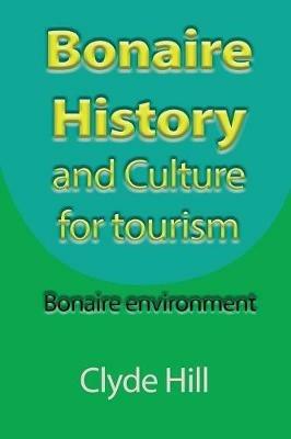 Bonaire History and Culture for tourism: Bonaire environment - Clyde Hill - cover
