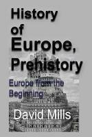 History of Europe, Prehistory: Europe from the Beginning - David Mills - cover