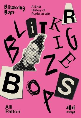 Blitzkrieg Bops: A Brief History of Punks at War - Alli Patton - cover