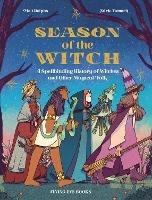 Season of the Witch: A Spellbinding History of Witches and Other Magical Folk - Matt Ralphs - cover