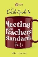 A Quick Guide to Meeting the Teachers' Standards Part 1