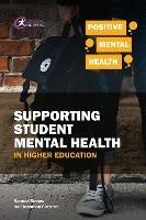 Supporting Student Mental Health in Higher Education - Samuel Stones,Jonathan Glazzard - cover