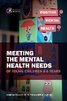 Meeting the Mental Health Needs of Young Children 0-5 Years - Marie Potter,Samuel Stones - cover