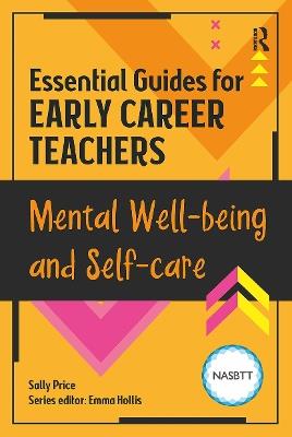 Essential Guides for Early Career Teachers: Mental Well-being and Self-care - Sally McWilliam - cover
