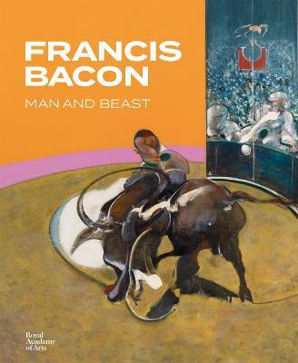 Francis Bacon: Man and Beast - Michael Peppiatt,Stephen F. Eisenman,Catherine Howe - cover