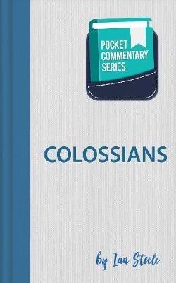 Colossians - Pocket Commentary Series: Pocket Commentary - Ian Steele - cover