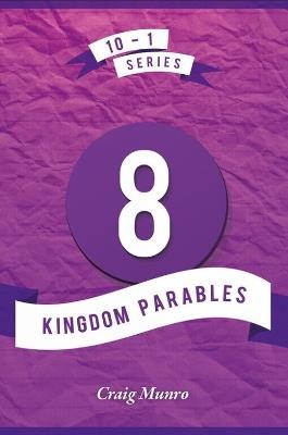 8 Kingdom Parables - Craig Munro - cover