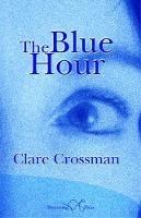The Blue Hour - Clare Crossman - cover