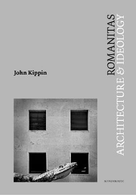 Romanitas: Architecture and Ideology - John Kippin - cover
