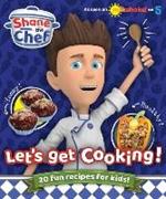 Shane the Chef - Let's Get Cooking!