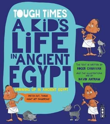 Tough Times: A Kid's Life in Ancient Egypt - Roger Canavan - cover